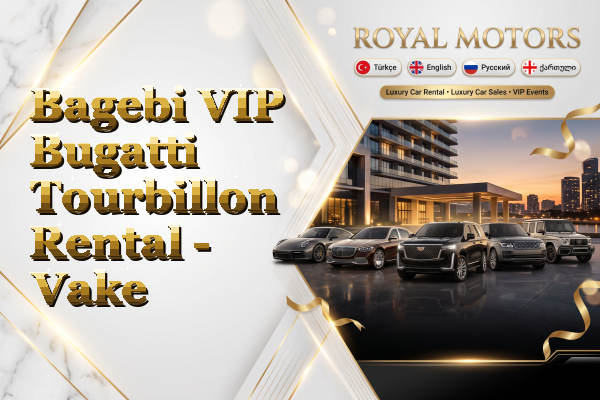 Bagebi VIP Bugatti Tourbillon Rental - Vake