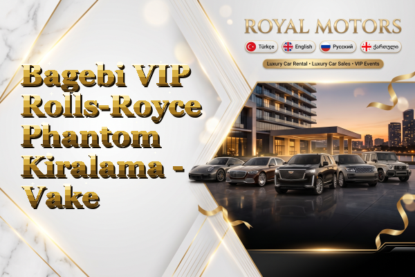 Bagebi VIP Rolls-Royce Phantom Kiralama - Vake