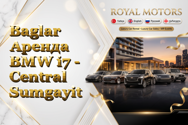 Baglar Аренда BMW i7 - Central Sumgayit