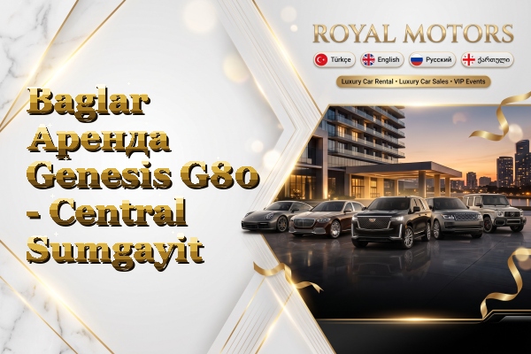Baglar Аренда Genesis G80 - Central Sumgayit
