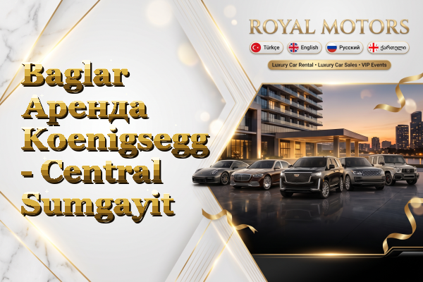 Baglar Аренда Koenigsegg - Central Sumgayit