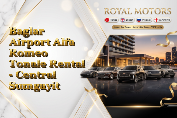 Baglar Airport Alfa Romeo Tonale Rental - Central Sumgayit