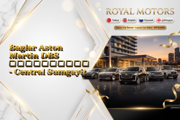 Baglar Aston Martin DBS გაქირავება - Central Sumgayit