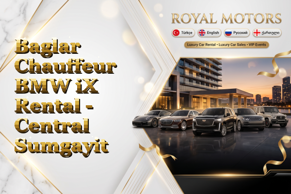 Baglar Chauffeur BMW iX Rental - Central Sumgayit