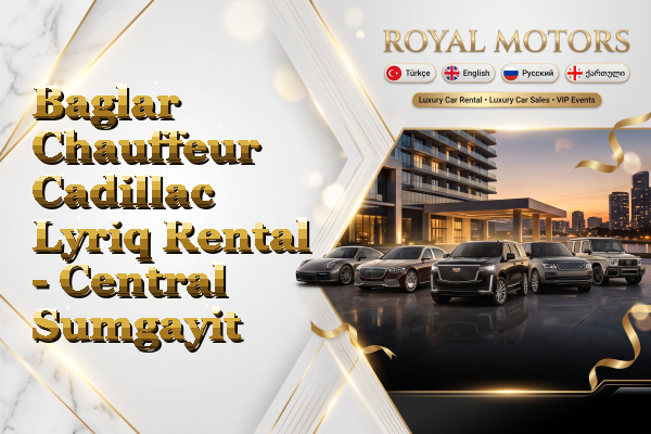 Baglar Chauffeur Cadillac Lyriq Rental - Central Sumgayit