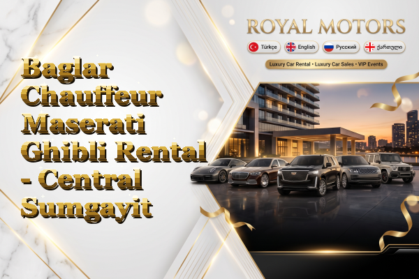 Baglar Chauffeur Maserati Ghibli Rental - Central Sumgayit