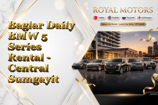 Baglar Daily BMW 5 Series Rental - Central Sumgayit