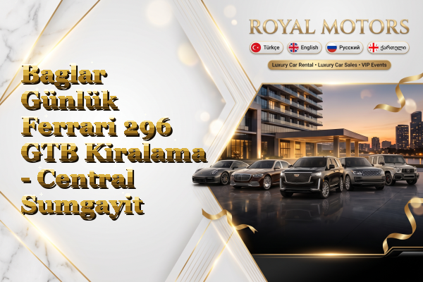 Baglar Günlük Ferrari 296 GTB Kiralama - Central Sumgayit