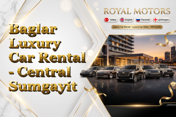 Baglar Luxury Car Rental - Central Sumgayit