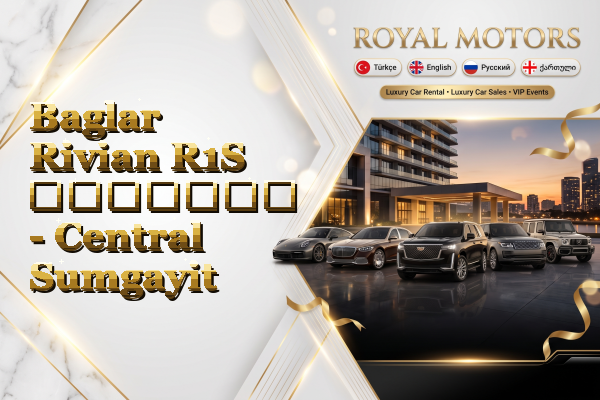 Baglar Rivian R1S გაყიდვა - Central Sumgayit