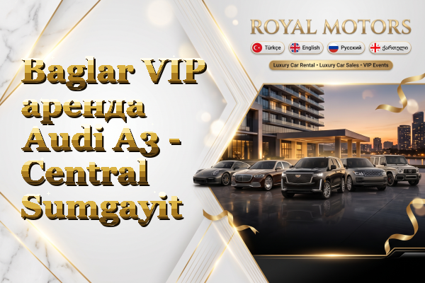 Baglar VIP аренда Audi A3 - Central Sumgayit