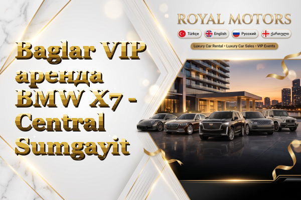 Baglar VIP аренда BMW X7 - Central Sumgayit