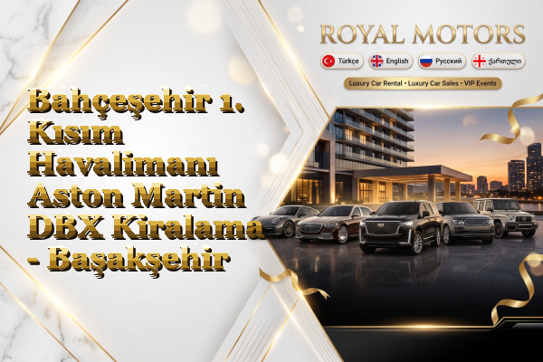 Bahçeşehir 1. Kısım Havalimanı Aston Martin DBX Kiralama - Başakşehir