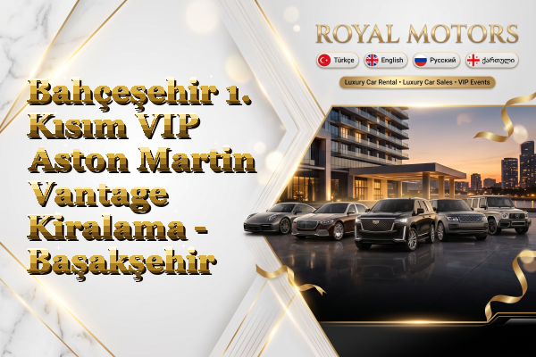 Bahçeşehir 1. Kısım VIP Aston Martin Vantage Kiralama - Başakşehir