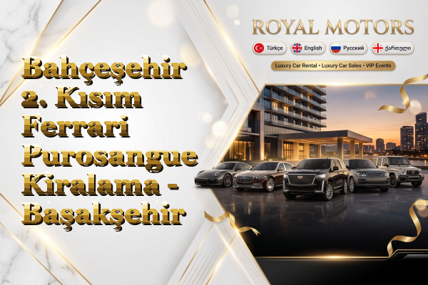 Bahçeşehir 2. Kısım Ferrari Purosangue Kiralama - Başakşehir
