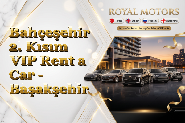 Bahçeşehir 2. Kısım VIP Rent a Car - Başakşehir