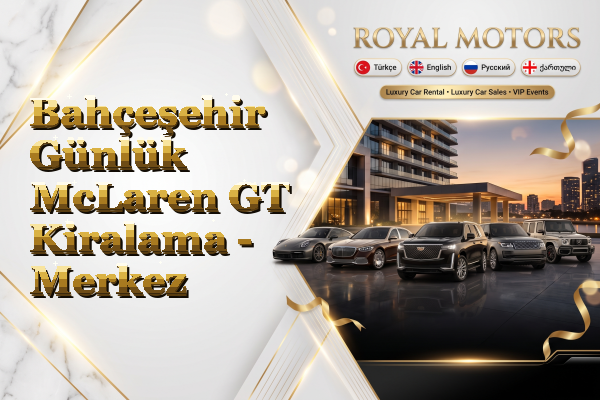 Bahçeşehir Günlük McLaren GT Kiralama - Merkez