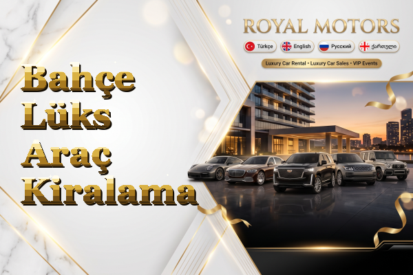 Bahçe Lüks Araç Kiralama