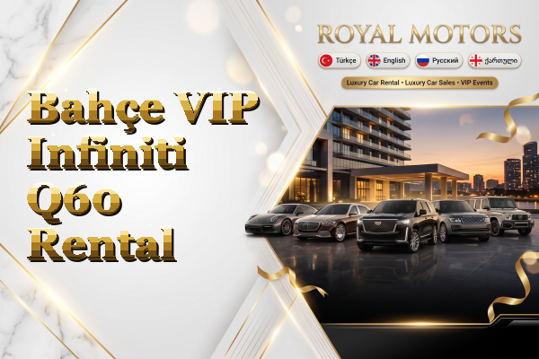 Bahçe VIP Infiniti Q60 Rental