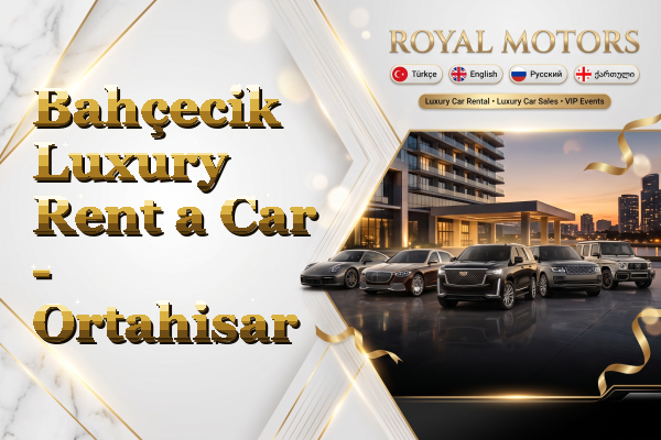 Bahçecik Luxury Rent a Car - Ortahisar