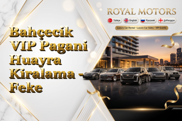 Bahçecik VIP Pagani Huayra Kiralama - Feke