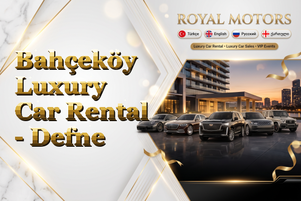 Bahçeköy Luxury Car Rental - Defne