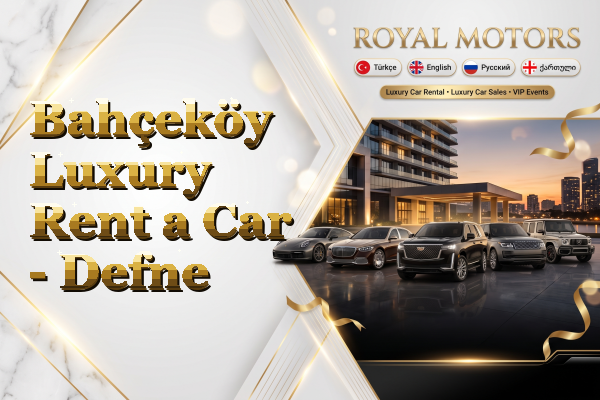 Bahçeköy Luxury Rent a Car - Defne