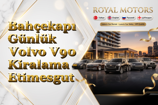 Bahçekapı Günlük Volvo V90 Kiralama - Etimesgut