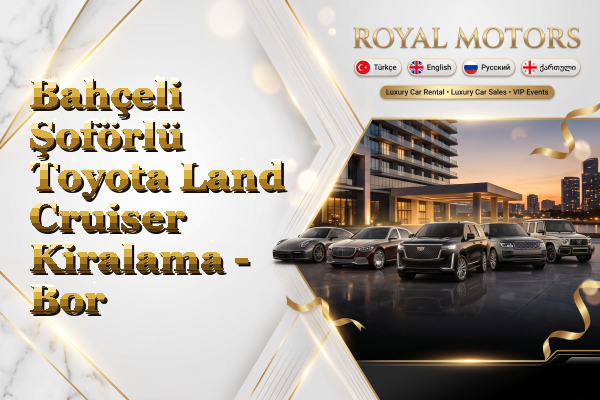 Bahçeli Şoförlü Toyota Land Cruiser Kiralama - Bor