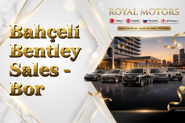 Bahçeli Bentley Sales - Bor