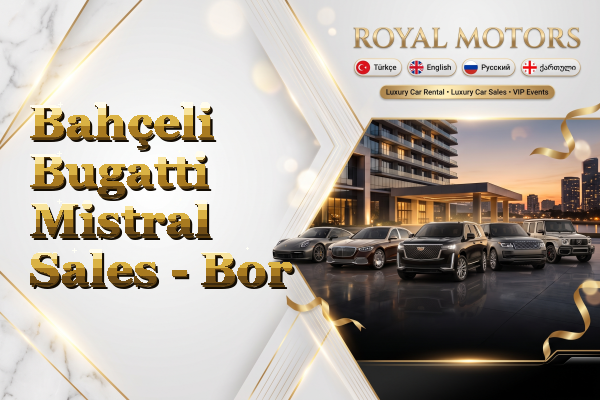 Bahçeli Bugatti Mistral Sales - Bor