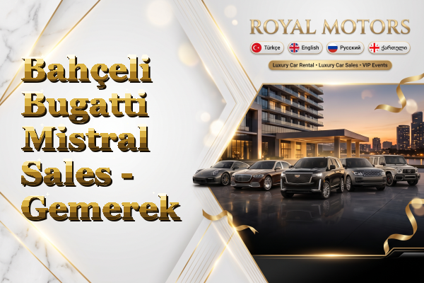Bahçeli Bugatti Mistral Sales - Gemerek