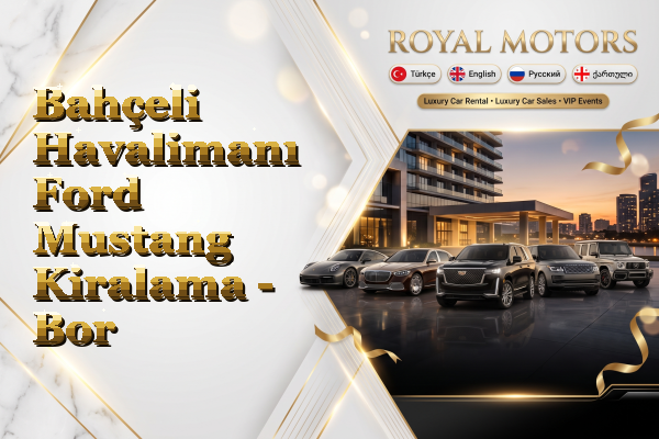 Bahçeli Havalimanı Ford Mustang Kiralama - Bor