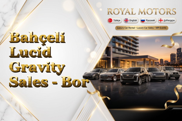 Bahçeli Lucid Gravity Sales - Bor