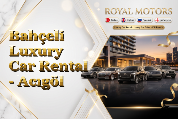 Bahçeli Luxury Car Rental - Acıgöl