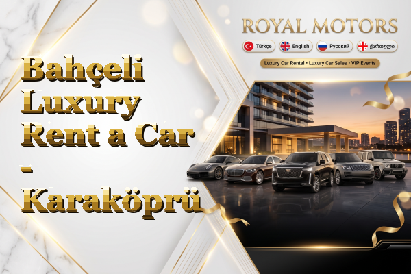 Bahçeli Luxury Rent a Car - Karaköprü