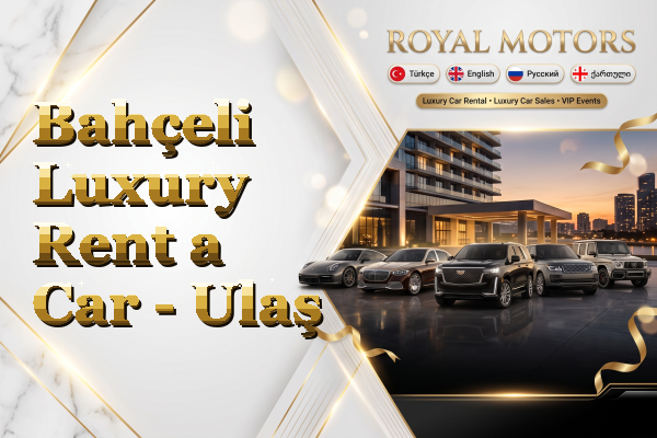 Bahçeli Luxury Rent a Car - Ulaş