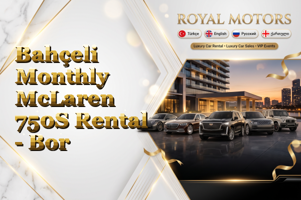 Bahçeli Monthly McLaren 750S Rental - Bor