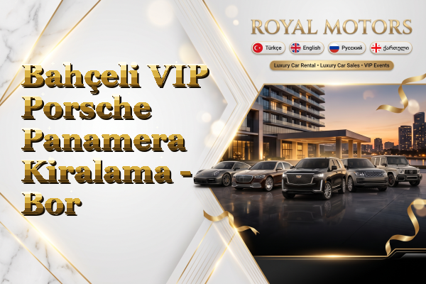 Bahçeli VIP Porsche Panamera Kiralama - Bor