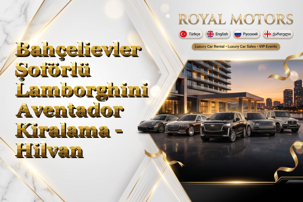 Bahçelievler Şoförlü Lamborghini Aventador Kiralama - Hilvan
