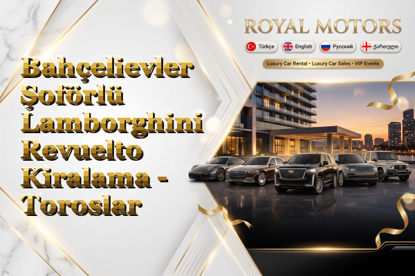 Bahçelievler Şoförlü Lamborghini Revuelto Kiralama - Toroslar