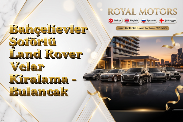 Bahçelievler Şoförlü Land Rover Velar Kiralama - Bulancak