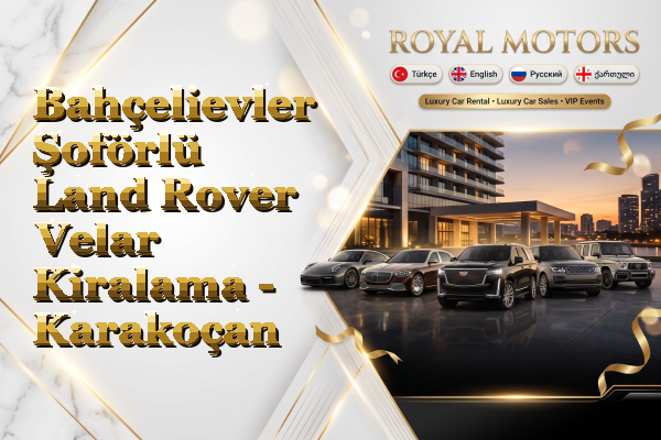 Bahçelievler Şoförlü Land Rover Velar Kiralama - Karakoçan