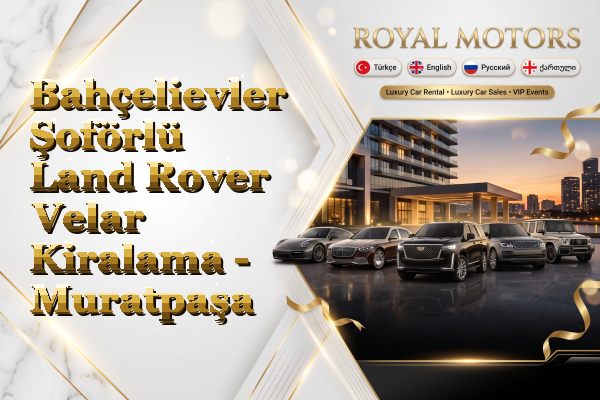 Bahçelievler Şoförlü Land Rover Velar Kiralama - Muratpaşa