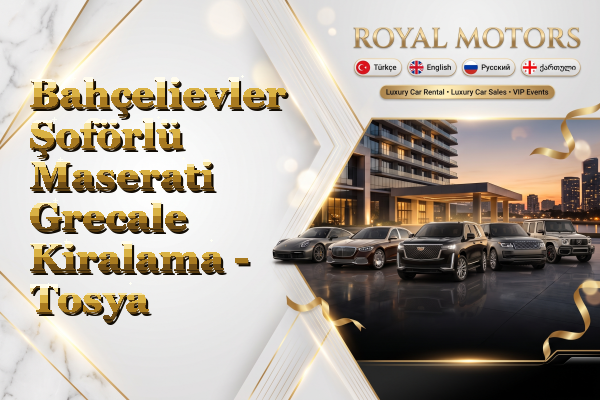 Bahçelievler Şoförlü Maserati Grecale Kiralama - Tosya