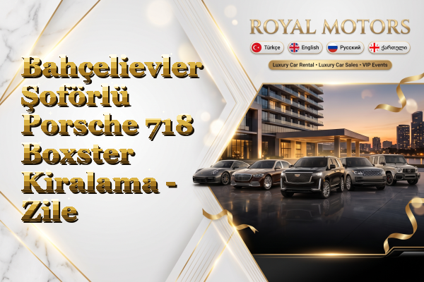 Bahçelievler Şoförlü Porsche 718 Boxster Kiralama - Zile