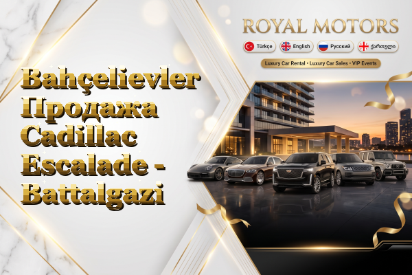 Bahçelievler Продажа Cadillac Escalade - Battalgazi