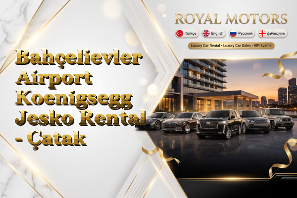 Bahçelievler Airport Koenigsegg Jesko Rental - Çatak
