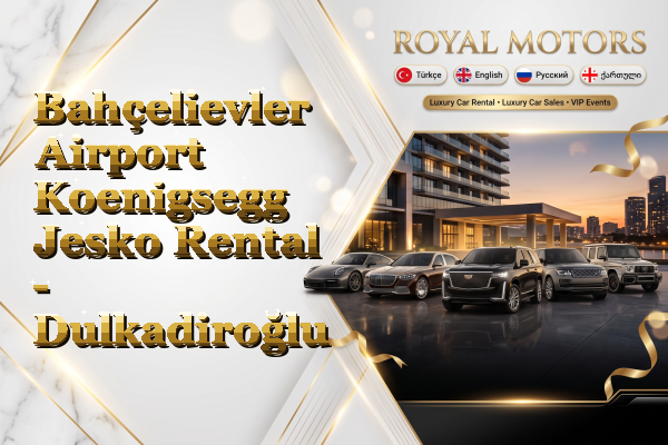 Bahçelievler Airport Koenigsegg Jesko Rental - Dulkadiroğlu