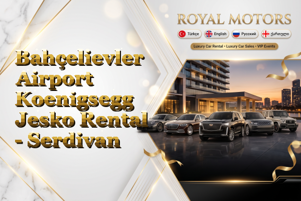 Bahçelievler Airport Koenigsegg Jesko Rental - Serdivan